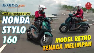 FIRST IMPRESSION  Honda Stylo 160  Skutik Retro 160cc Bertenaga [upl. by Dlanar274]