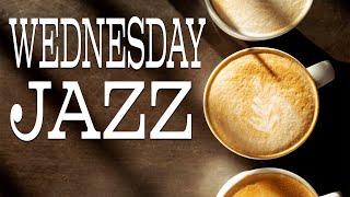 Wednesday JAZZ  Happy Morning JAZZ For Positive Mood [upl. by Perrin458]