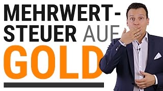 Mehrwertsteuer auf Gold Ist das geplant Und möglich [upl. by Faustina]