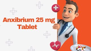 Anxibrium 25 mg Tablet [upl. by Boatwright]