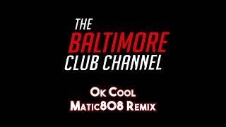 CEO Trayle  Ok Cool Matic808 Baltimore Club Remix [upl. by Mountford]