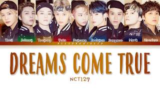 NCT 127 엔시티 127 Dreams Come True Color Coded Lyrics HanRomEng [upl. by Amsirhc]