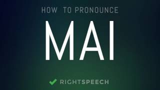 Mai  How to pronounce Mai [upl. by Piers]