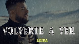 VOLVERTE A VER  GALVAN REAL ▶ 🔥 LETRA  🔥 [upl. by Sihun812]