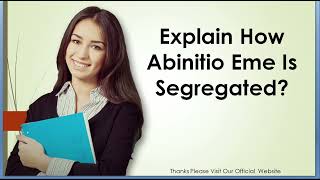 Explain How Abinitio Eme Is Segregated [upl. by Arlan]