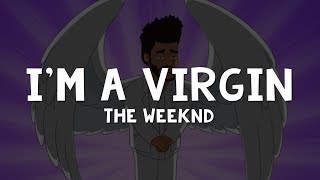 The Weeknd  Im A Virgin Lyrics  From American Dad [upl. by Nannette]