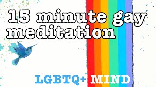 15 Minute Gay Meditation Being Visible to Ourselves LGBTQ mindfulness pride no background music [upl. by Etat]