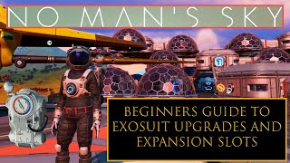 Exosuit Beginners Guide To Upgrades and Expansion Slots In No Mans Sky [upl. by Chuch]