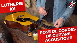 LUTHERIE 101  COMMENT CHANGER LES CORDES DUNE GUITARE ACOUSTIQUE ET FAIRE UN ENTRETIEN DE BASE [upl. by Zeena363]