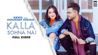 Kalla Sohna Nai  AKHIL ft Sanjeeda Sheikh  Babbu  MixSingh [upl. by Akino]