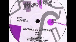 Bobby O  Whisper To A Scream FeatClaudja Barry Remix [upl. by Clovah]