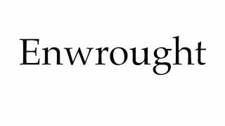 How to Pronounce Enwrought [upl. by Darn434]