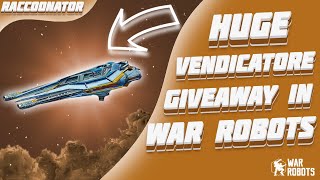 HUGE VENDICATORE GIVEAWAY  War Robots [upl. by Saberio]