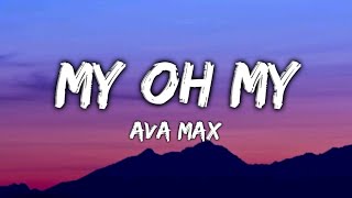 My Oh My  Ava Max  Lyrics [upl. by Lalise]