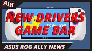 New Graphics Driver Compact Game Bar and Lossless Scaling update in the latest ROG Ally News [upl. by Valda]