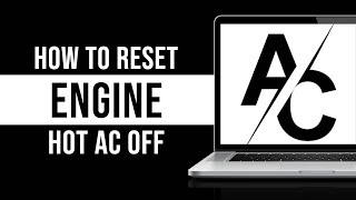 How To Reset Engine Hot Ac Off [upl. by Alegnave756]