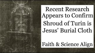 Most Recent Research Appears to Confirm the Shroud of Turin is the Burial Cloth of Jesus [upl. by Ethelda86]