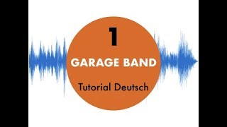 Garage Band für Anfänger 1 Tutorial auf Deutsch [upl. by Arlie]