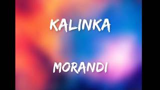 Morandi Kalinka Lyrics [upl. by Garibull730]