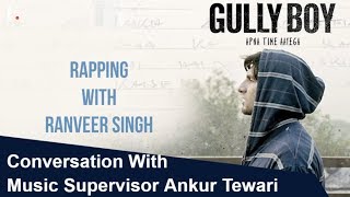 Gully Boy In Conversation With Music Supervisor Ankur Tewari  SHOWSHA [upl. by Llemor]