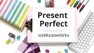 Czas Present Perfect  język angielski  szybka powtórka [upl. by Lirpa85]