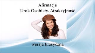 ☼ Afirmacje  Urok Osobisty Atrakcyjność ☼ [upl. by Airtal]