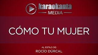 Karaokanta  Rocío Dúrcal  Cómo tu mujer   Sin Sellos [upl. by Aicilat]