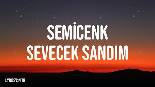 Semicenk amp Sevecek Sandım  Şarkı Sözleri • Lyricsin TR [upl. by Wiltshire860]