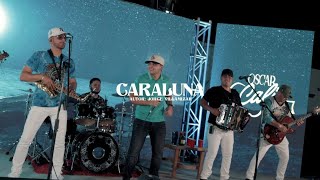 CaraLuna 🌙  Contacto Norte Ft Oscar Calin [upl. by Mott]