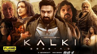 Kalki 2898 Ad Full Movie Hindi Dubbed 2024  Prabhas Amitabh Deepika  1080p HD Facts amp Review [upl. by Atiken]