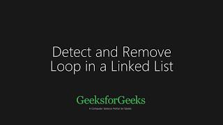 Detect and Remove Loop in a Linked List  GeeksforGeeks [upl. by Lori]