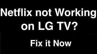 Netflix not working on LG Smart TV  Fix it Now [upl. by Lauber]