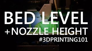 How to Set your Nozzle Height and Level your Bed  3D Printing 101 [upl. by Ycniuqed]