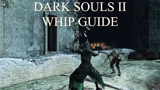 Dark Souls 2 SOTFS Whip Guide 2022 [upl. by Merete]