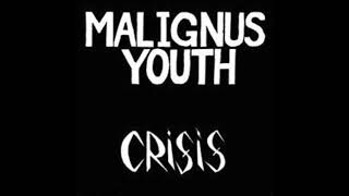 Malignus Youth – Crisis [upl. by Anuahc218]