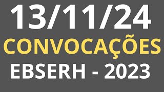 131124  RESUMO DAS CONVOCAÇÕES CONCURSO  EBSERH  2023 [upl. by Duncan]