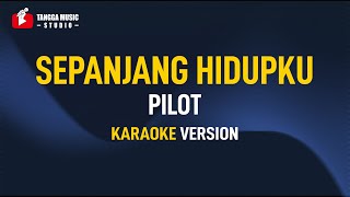 Pilot  Sepanjang Hidupku Karaoke [upl. by Viens]