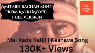 Amitabh Bachchan Song from Kalki 2898 AD Movie Intro Full Version  Mai Kada Kalki  Keshava Song [upl. by Secilu]