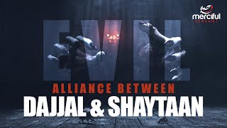 DAJJAL amp SHAYTAAN THE EVIL ALLIANCE [upl. by Ruamaj588]