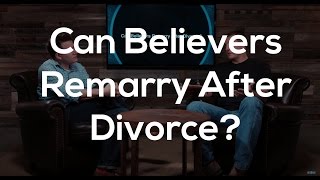 Can Believers Remarry After A Divorce [upl. by Darbie464]