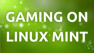 quotHow To Set Up Linux Mint For Gaming  StepbyStep Guidequot [upl. by Werra]