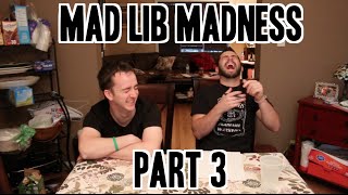 Mad Lib Madness Pt 3 [upl. by Ewell]