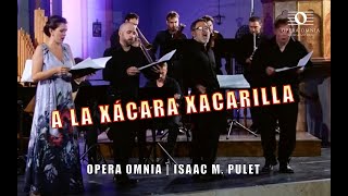 A la xácara xacarilla FRAGMENTO  Opera Omnia  Isaac M Pulet [upl. by Louisa]