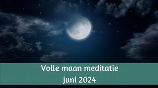 Volle maan meditatie juni 2024 een nieuw pad [upl. by Einegue]