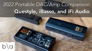 2022 Portable DACAmp Comparison Questyle iBasso iFi Audio [upl. by Meehan677]