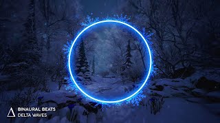 DREAM WAVES 🎧 Sleep Music 1Hz Delta Binaural Beats Insomnia Healing ❄️ Winter Ambience [upl. by Anwahsad741]