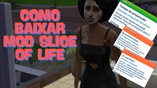 MOD SLICE OF LIFE  COMO BAIXAR E INSTALAR ATUALIZADO THE SIMS 4 [upl. by Giacamo]