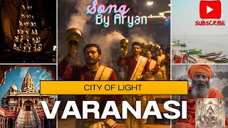 city of light  varanasi  songs  song on Varanasi  beautiful song  Varanasi  song [upl. by Asilegna]