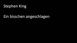 Stephen King  Ein bisschen angeschlagen [upl. by Massab262]