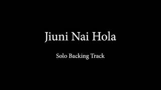 Jiunu Nai Hola  Guitar Solo Backing Track With Chords  Tribal Rain [upl. by Hauger]